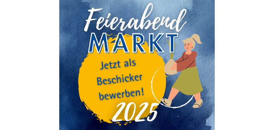 Blauer Hintergrund und gelber Kreis mit Text "Feierabendmarkt 2025 - Jetzt Bewerben"